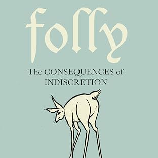 Folly: Consequences of Indiscretion