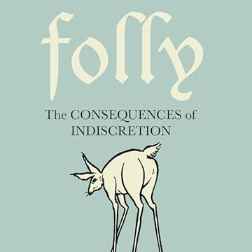 Folly: Consequences of Indiscretion