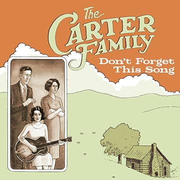 The Carter Family: Dont Forget This Song