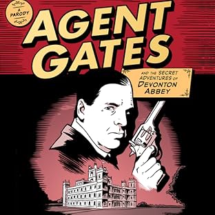 Agent Gates and the Secret Adventures of Devonton Abbey: A Parody