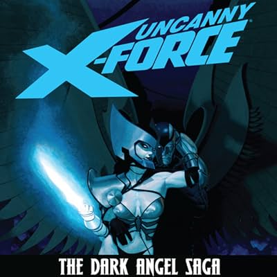 Uncanny X-Force Vol. 4: Dark Angel Saga Book 2