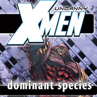 Uncanny X-Men Vol. 2: Dominant Species