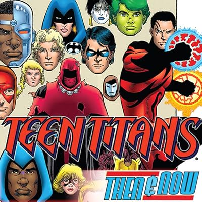 Teen Titans: Titans Then and Now