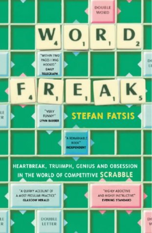 Word Freak: Heartbreak, Triumph, Genius, and Obsession in the World of Competitive Scrabble