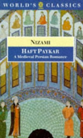 The Haft Paykar: A Medieval Persian Romance (The ^AWorld's Classics)