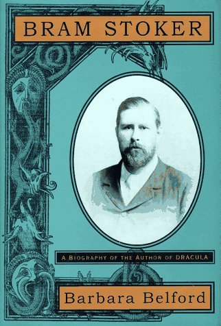 Bram Stoker: A Biography of the Author of Dracula cover