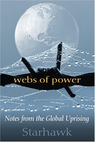 Webs of Power: Notes from the Global Uprising