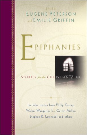 Epiphanies: Stories for the Christian Year by Eugene H. Peterson ...