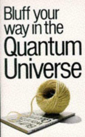 Bluff Your Way in the Quantum Universe book cover