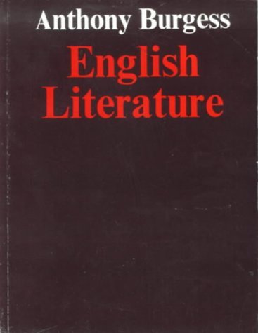 English Literature, A Survey for Students by Anthony Burgess