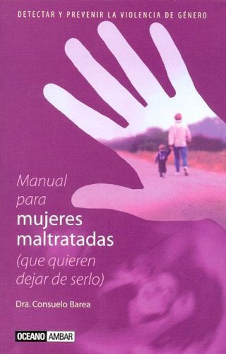 Manual para mujeres maltratadas que quieren dejar de serlo (Muy ...