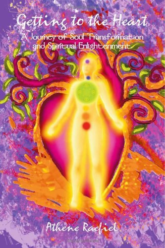 Getting to the Heart: A Journey of Soul Transformation and Enlightenment
