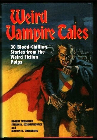 Weird Vampire Tales: 30 Blood-Chilling Stories from the Weird Fiction Pulps