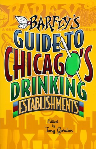 A Barfly's Guide to Chicago's Drinking Establishments by Tony Gordon