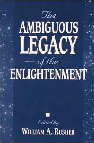 William A Rusher The Ambiguous Legacy of the Enlightenment by William A. Rusher | Goodreads