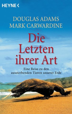 Die Letzten ihrer Art: Eine Reise zu den aussterbenden Tieren unserer Erde
