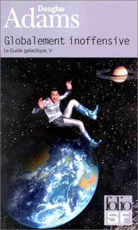 Globalement inoffensive (Le Guide galactique, #5)