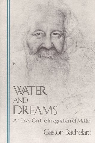 Water and Dreams: An Essay on the Imagination of Matter