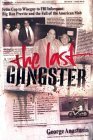 cover img of The Last Gangster: From Cop to Wiseguy to FBI Informant: Big Ron Previte and the Fall of the American Mob