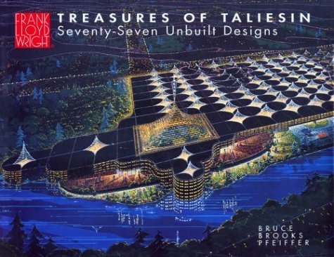 Treasures of Taliesin: Seventy-Seventy Unbuilt Designs by