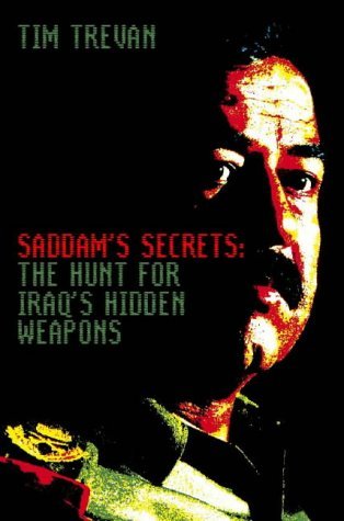Saddam's Secrets: The Hunt for Iraq's Hidden Weapons by Tim Trevan