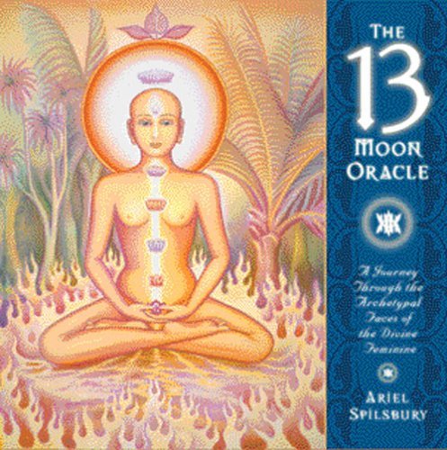 The 13 Moon Oracle: A Journey Through the Archtypal Faces of the 