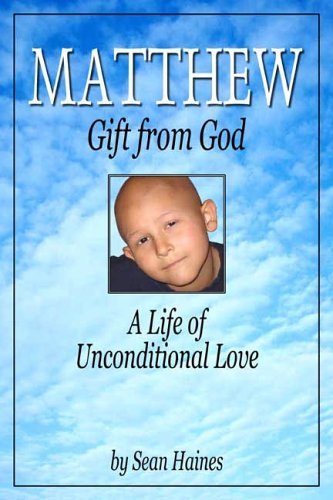 Matthew - Gift from God: A Life of Unconditional Love by Sean Haines ...