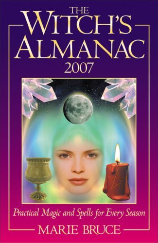The Witch's Almanac 2007: Practical Magic and Spells for Every Season ...