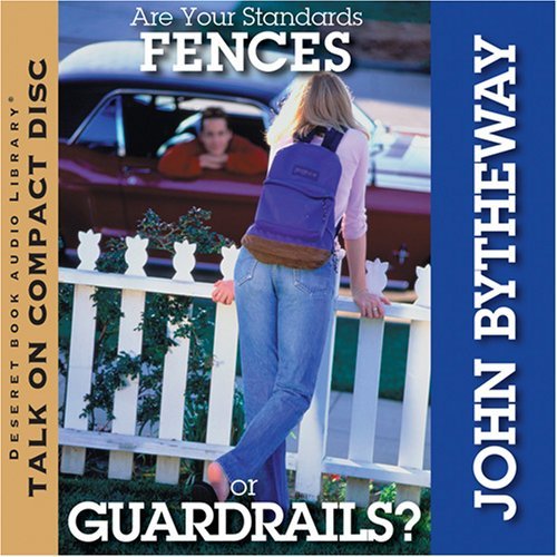 Are Your Standards Fences or Guardrails by John Bytheway Goodreads