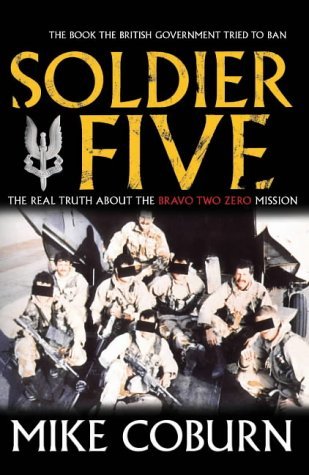 Soldier Five: The Real Truth about the Bravo Two Zero Mission