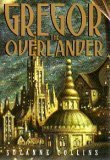 Gregor the Overlander (Underland Chronicles, #1)