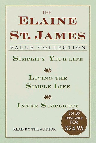 The Elaine St. James Value Collection: Simplify Your Life; Living The