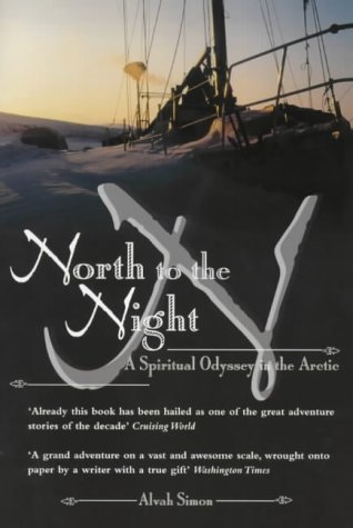 North to the Night : A Spiritual Odyssey in the Arctic