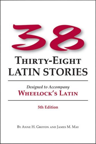 38 Latin Stories: Designed to Accompany Wheelock's Latin