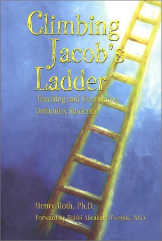 Climbing Jacob's Ladder: Teaching and Counseling Orthodox Students by