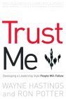 Trust Me Model Trust Me: Developing a Leadership Style People Will Follow by Wayne A ...