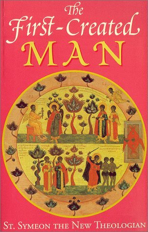 The First-Created Man: Seven Homilies by St. Symeon the New Theologian