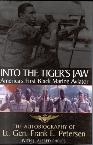 Into the Tiger's Jaw: America's First Black Marine Aviator: The Autobiography of Lt. Gen. Frank E. Petersen cover