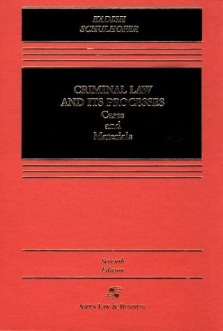 Criminal Law and Its Processes: Cases and Materials