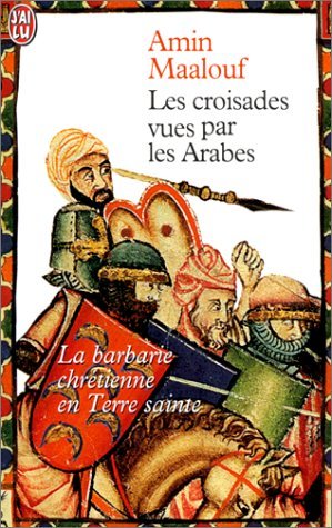 Les Croisades vues par les Arabes