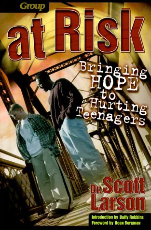 At Risk: Bringing Hope to Hurting Teens by Scott Larson | Goodreads