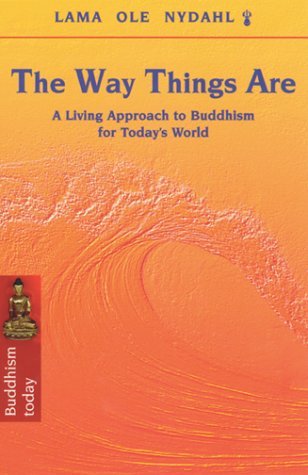 The Way Things Are: A Living Approach to Buddhism for Today's World