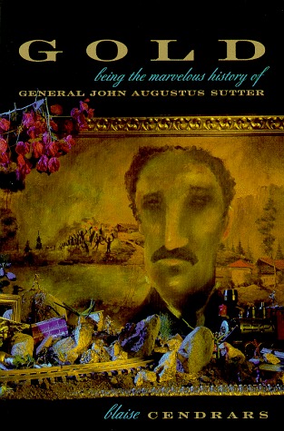 Gold: Being the Marvelous History of General John Augustus Sutter by ...