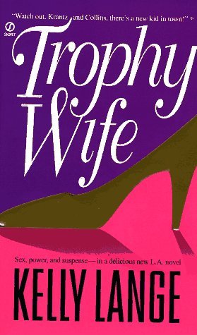 Trophy Wife by Kelly Lange | Goodreads