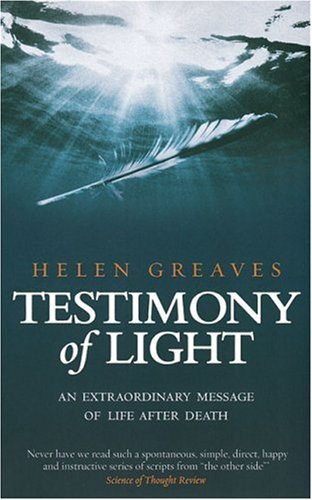 Testimony of Light: An extraordinary message of life after death