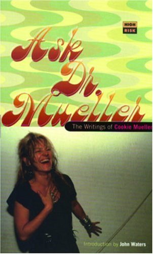 Ask Dr. Mueller: The Writings of Cookie Mueller