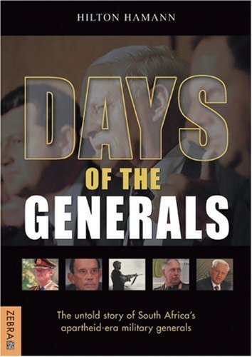 Days Of The Generals: The Untold Story of South Africa’s Apartheid-era Military Generals