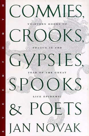Commies, Crooks, Gypsies, Spooks & Poets: Thirteen Books of Prague in the Year of the Great Lice Epidemic