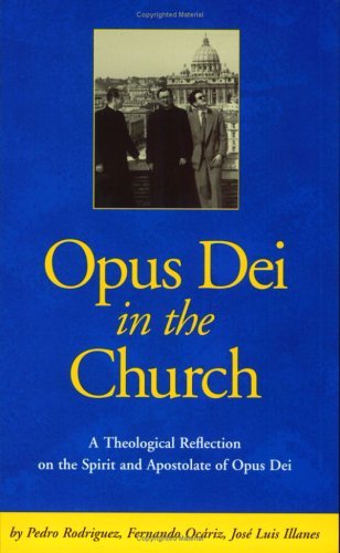 Opus Dei in the Church: An Ecclesiological Study of the Life and ...