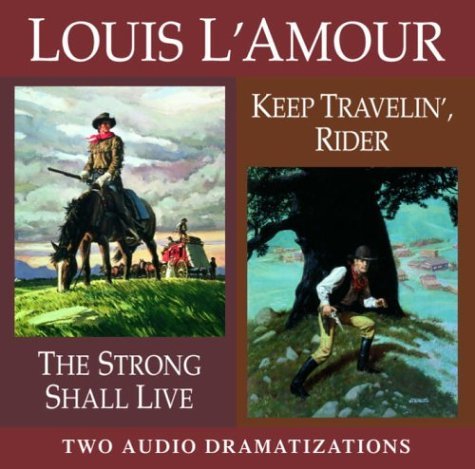 Strong Shall Live / Keep Travelin' Rider by Louis L'Amour | Goodreads